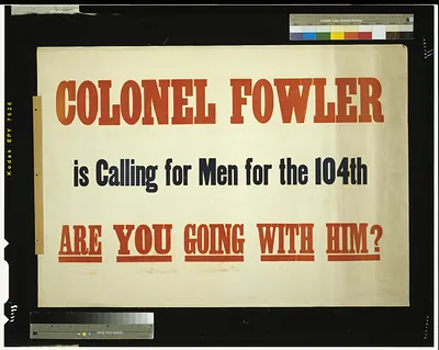 Colonel Fowler is calling for men for the 104th. Are you going with him?