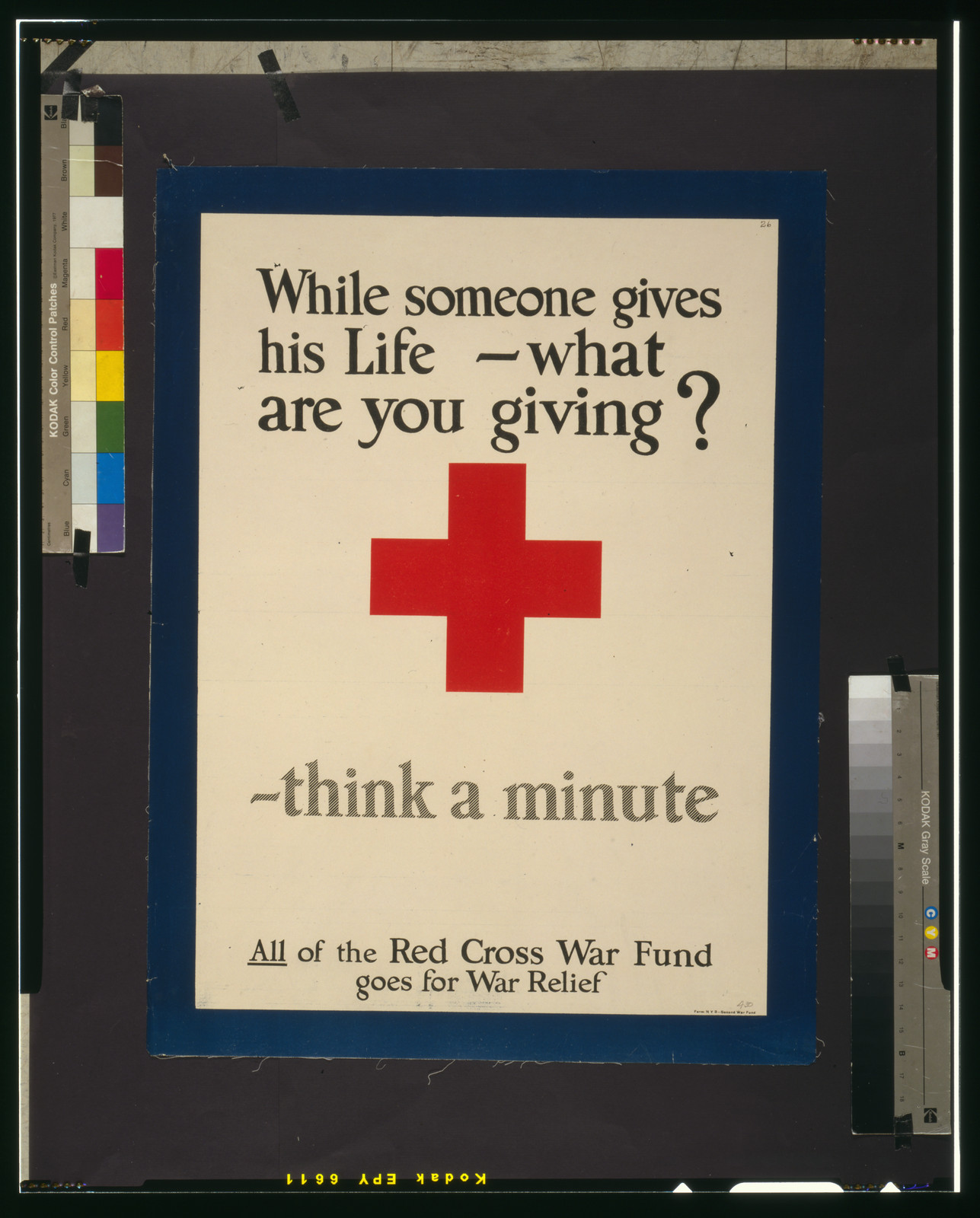 While someone gives his life, what are you giving? Think a minute All of the Red Cross War Fund goes for war relief., [1917] — vintage poster