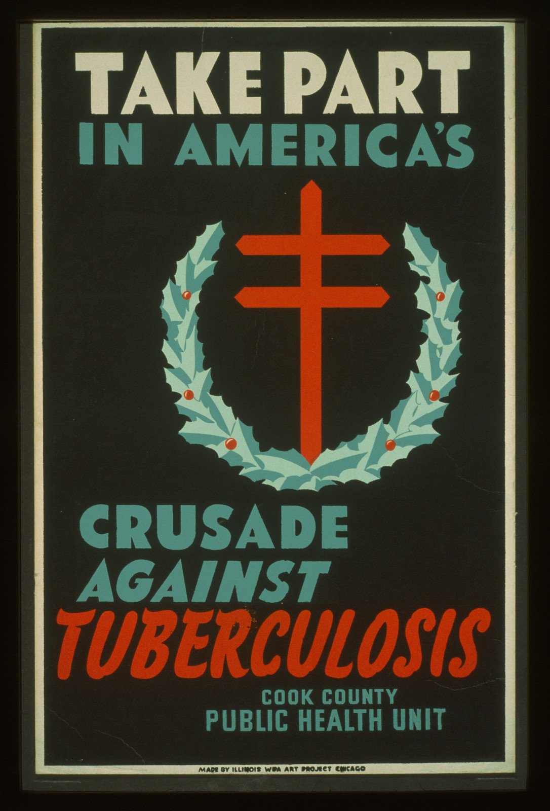 Take part in Americas crusade against tuberculosis Cook County Public Health Unit., 1940 — vintage poster
