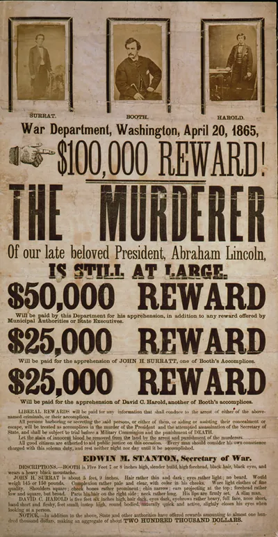 $100,000 reward! The Murderer Of Our Late Beloved President, Abraham Lincoln, Is Still At Large