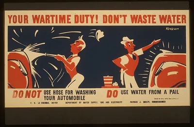 Your wartime duty! Dont waste water Do not use hose for washing your automobile :Do u