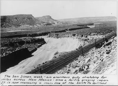 The San Simon wash - an enormous gully, caaused by erosion, stretching for miles across New Mexico [undermining Santa Fe R.R. tracks]