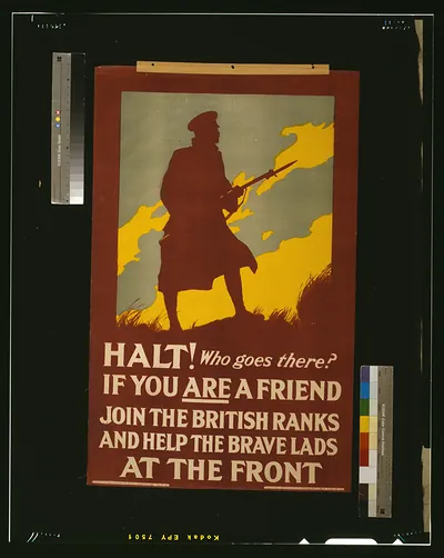 Halt! Who goes there? If you are a friend join the British ranks and help the brave lads at the front / printed by Hill, Siffken & Co. (L.P.A. Ltd.), Grafton Works, London, N.