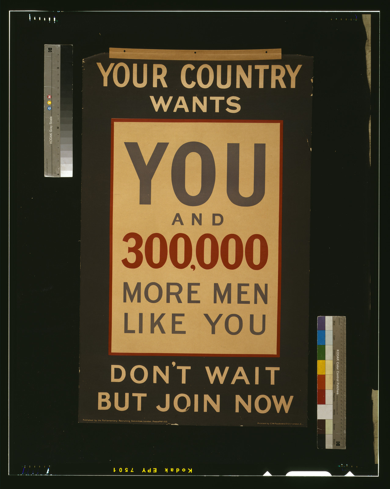Your country wants you and 300,000 more men like you. Don't wait but join now / printed by C.W. Faulkner & Co., Ltd., London, E., London : Parliamentary Recruiting Committee, [1915] — vintage poster