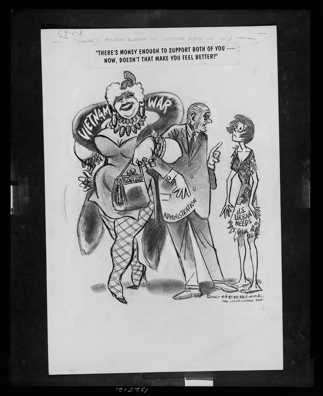 There's money enough to support both of you - Now does that make you feel better?" / Herblock." — historic drawing
