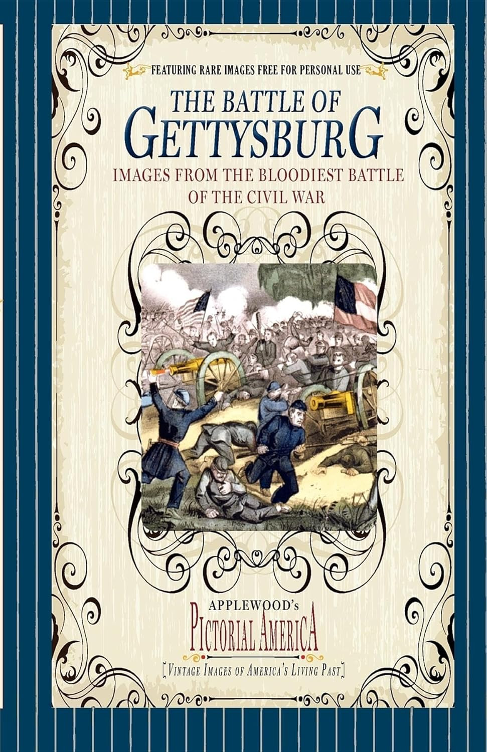 The Battle of Gettysburg: Images from the Bloodiest Battle of the Civil War — historic image