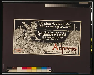 We closed the road to Paris - we're on our way to Berlin" Every bond you buy of the 4th Liberty Loan is a bayonet thrust at the Kaiser / Steffan."