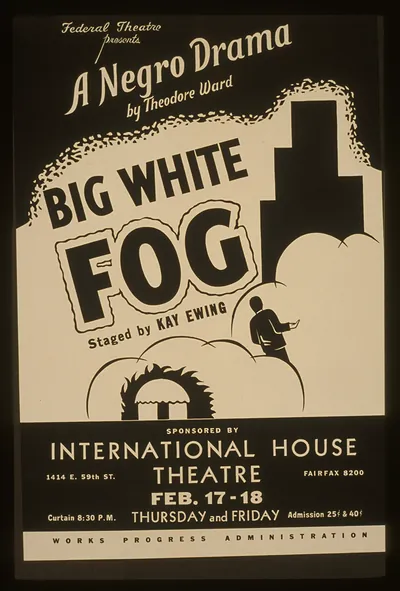Federal Theatre presents Big White Fog A negro drama by Theodore Ward staged by Kay E