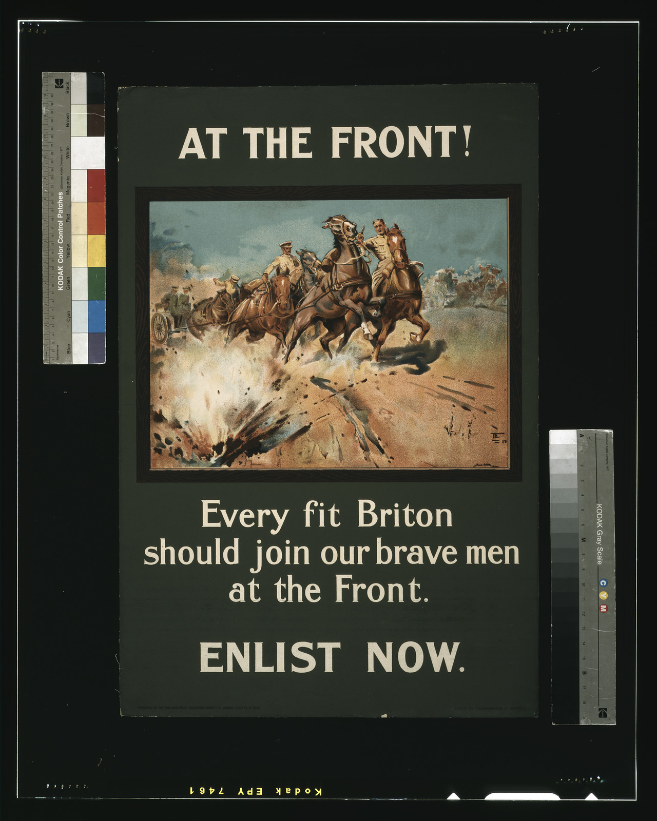 At the front! Every fit Briton should join our brave men at the front. Enlist now / printed by E.S. & A. Robinson Ltd., Bristol., London : Parliamentary Recruiting Committee, [1915] — vintage poster