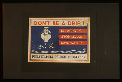 Dont be a drip! Be patriotic ... Stop leaks ... Save water.